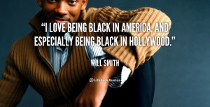 love being black in America, and especially being black in Hollywood ...