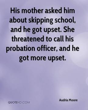 ... She threatened to call his probation officer, and he got more upset