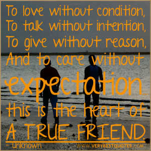 To love without condition, To talk without intention, To give without ...