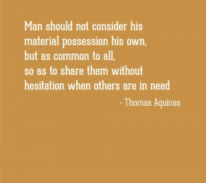 Man should not consider his material possession his own, but as common ...