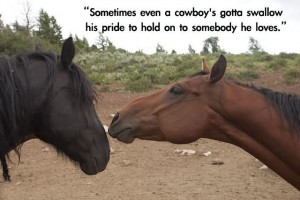 ... Cowboy’s Gotta Swallow His Pride To Hold On To Somebody He Loves