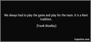 More Frank Woolley Quotes