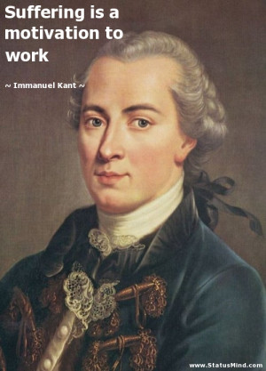 Suffering is a motivation to work - Immanuel Kant Quotes - StatusMind ...