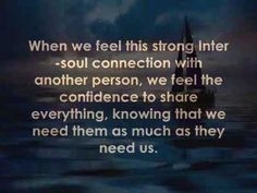 when we feel this strong inter-soul connection with another person, we ...