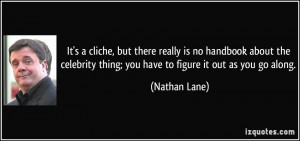 ... thing; you have to figure it out as you go along. - Nathan Lane