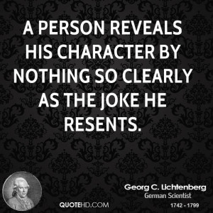 person reveals his character by nothing so clearly as the joke he ...