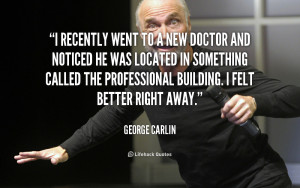 File Name : quote-George-Carlin-i-recently-went-to-a-new-doctor-103700 ...