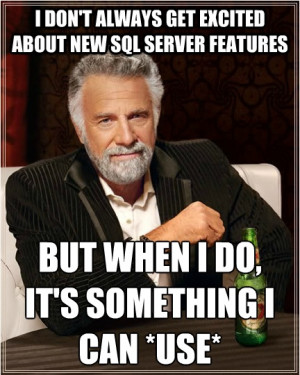When was the last time you looked at a SQL Server new feature list and ...