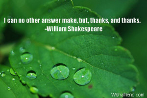 can no other answer make, but, thanks, and thanks.