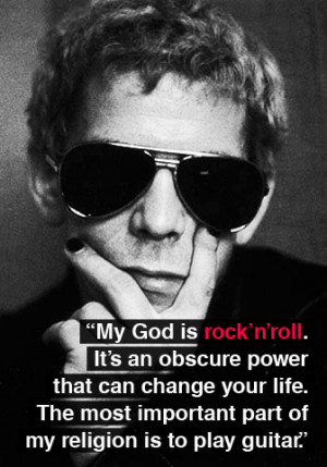 Lou reed: “My God is rock’n’roll. It’s an obscure power that ...