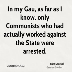 Fritz Sauckel - In my Gau, as far as I know, only Communists who had ...