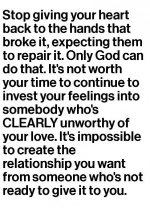 God can do that. It's not worth your time to continue to invest your ...