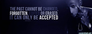 ... , Forgotten, Edited Or Erased. It Can Only Be Accepted. - Wiz Khalifa