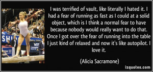 ... of relaxed and now it's like autopilot. I love it. - Alicia Sacramone