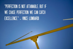 Vince Lombardi~ catch excellence...