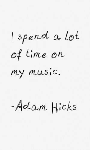 Adam Hicks Quotes & Sayings