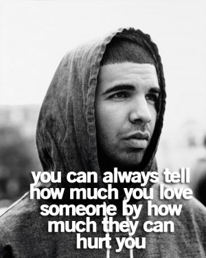 You can always tell how much you love someone by how much they can ...