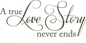 Love Story Quotes And Sayings A true love story,