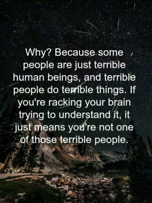 Terrible people do terrible things