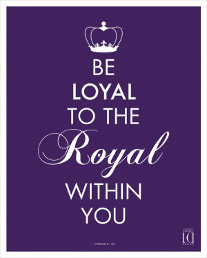 Purple Picture With Quotes And Sayings: Be Loyal To The Royal Within ...