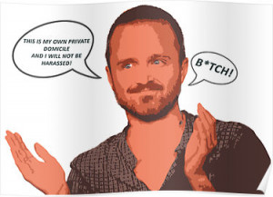 ... Portfolio › BREAKING BAD - Jesse Pinkman's Private Domicile Quote