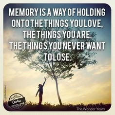 Memory is a way of holding onto the things you #love , the things ...