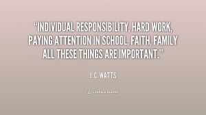Individual responsibility, hard work, paying attention in school ...