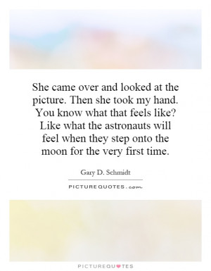 ... when they step onto the moon for the very first time. Picture Quote #1