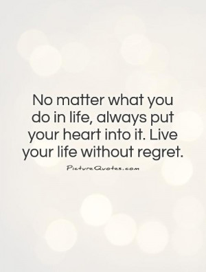 ... Quotes Effort Quotes Follow Your Heart Quotes Live Your Life Quotes