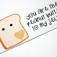 You Are the Peanut Butter to my Jelly - Love PB&J Greeting Card ...
