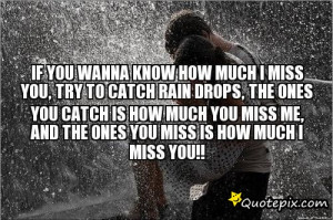 ... how much you miss me, and the ones you miss is how much i miss you