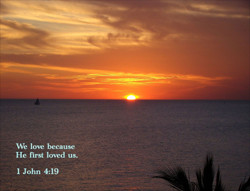 Sunrise Quotes Bible 1 john 4:19 sunrise