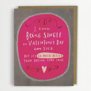 ... card seriously cracks me up. Dating Some Idiot Valentine’s Day Card