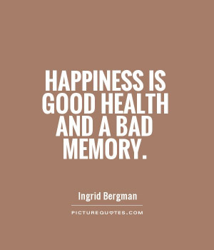 Happiness Quotes Health Quotes Ingrid Bergman Quotes