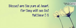 blessed are the pure at heart , Pictures , for they will see god ...