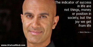 ... , but the joy we get from life - Robin Sharma Quotes - StatusMind.com