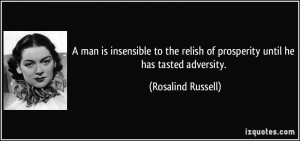 man is insensible to the relish of prosperity until he has tasted ...