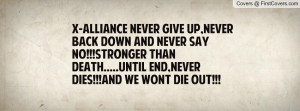 ALLIANCE NEVER GIVE UP,NEVER BACK DOWN AND NEVER SAY NO!!!STRONGER ...