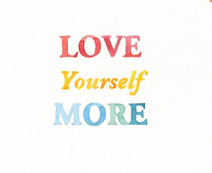 Love Yourself More