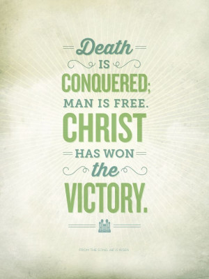 Death is conquered, man is free; Christ has won the victory!