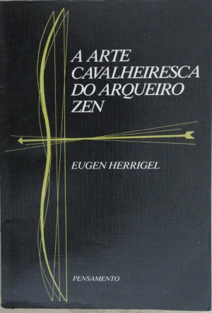 arte cavalheiresca do arqueiro zen eugen herrigel