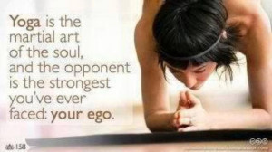Top 100+ Yoga Quotes ~ Your Ego http://www.yogaclub.us/yoga_quotes.htm