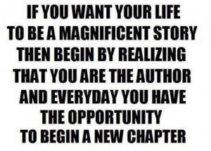 ... author and everyday you have the opportunity to begin a new chapter