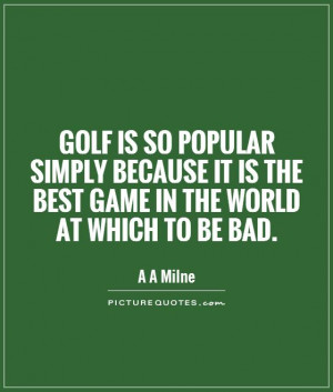 Sports Quotes Golf Quotes A A Milne Quotes