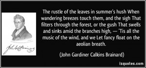 The rustle of the leaves in summer's hush When wandering breezes touch ...