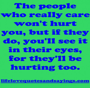 Sad Quotes About Love Hurting: The People Who Really Care Wont Hurt ...