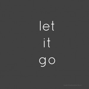 let it go | quote | inspiration