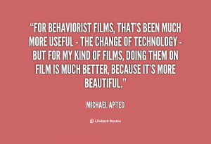 quote Michael Apted for behaviorist films thats been much more 61018