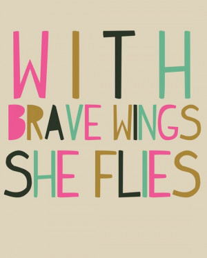 With brave wings she flies..