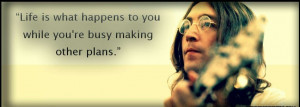 ... what happens to you while you re busy making other plans john lennon